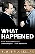 What Happened: Inside the Bush White House and Washington's Culture of Deception
