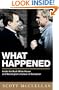 What Happened: Inside the Bush White House and Washington's Culture of Deception