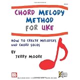 Chord Melody Method for Uke: How to Create Melodies and Chord Solos ~ Jerry Moore