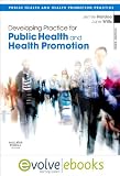 Developing Practice for Public Health and Health Promotion: with Pageburst online access, 3e (Public Health and Health Promotion Practice)