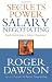 Secrets of Power Salary Negotiating: Inside Secrets from a Master Negotiator by Roger Dawson