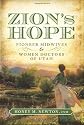 Zion's Hope: Pioneer Midwives and Women Doctors of Utah