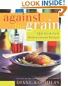 Against the Grain: 150 Good Carb Mediterranean Recipes