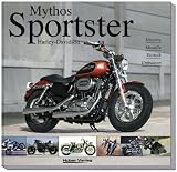 Produkt-Bild: Mythos Sportster Harley-Davidson: Historie - Modelle - Technik - Umbauten