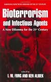 Bioterrorism and Infectious Agents: A New Dilemma for the 21st Century Bioterrorism and Infectious Agents: A New Dilemma for the 21st Century