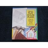Fabulous Play House Plans: Simple and Sophisticated Hideaways for Boys and Girls