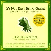 It's Not Easy Being Green: And Other Things to Consider (Unabridged Selections) | [Jim Henson, The Muppets, Friends]