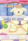 Knock Turtle: From The Adventures With Lamb E. Boy Series