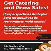 Get Catering and Grow Sales!: Catering definidos para el Ejecutivo del restaurant Multi-Unidad (Spanish Edition) | [Erle Dardick]