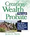 Creating Wealth Through Probate: The Best-Kept Secret in Real Estate Investing