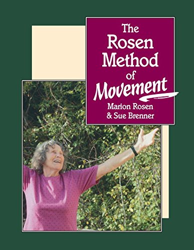 The Rosen Method of Movement, by Marion Rosen, Susan Brenner