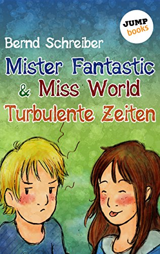 Mister Fantastic & Miss World - Band 2: Turbulente Zeiten: Roman (German Edition)