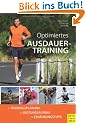 Optimiertes Ausdauertraining: Trainingsplanung / Leistungsaufbau / Ern�hrungstips