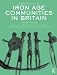 Iron Age Communities in Britain