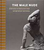 The male nude : dimensions of masculinity from the 19th century and beyond