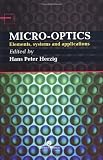 Micro-Optics: Elements, Systems And Applications