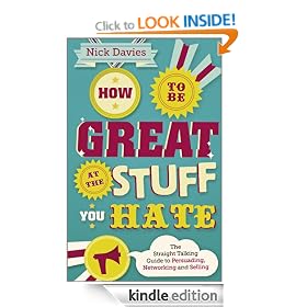 How to Be Great at The Stuff You Hate: The Straight-Talking Guide to Networking, Persuading and Selling