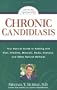 Chronic Candidiasis: Your Natural Guide to Healing with Diet, Vitamins, Minerals, Herbs, Exercise, an d Other Natural Methods