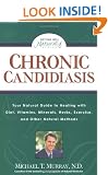 Chronic Candidiasis: How You Can Benefit from Diet, Vitamins, Minerals, Herbs, Exercise and Other Natural Methods (Getting Well Naturally)