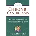 Chronic Candidiasis: Your Natural Guide to Healing with Diet, Vitamins, Minerals, Herbs, Exercise, an d Other Natural Methods