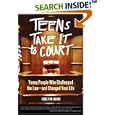 Teens Take It to Court: Young People Who Challenged the Law-and Changed Your Life