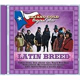 Tejano Gold: Original Hits. Latin Breed Tracks: Todos Dicen, Tejano Enamorado, Negra Bon-Bon, Que Chulos Ojos, Funky Mambo, Mala Cabeza, Que Te Importa, Me Aventaron Tus Brazos, Usted, Que Bonito, De Que Te Quejas Mi Amor, Latin Breed Theme