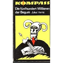 Jules Verne: Die f�nfhundert Millionen der Begum