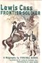 Lewis Cass Frontier Soldier