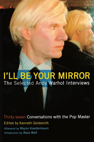I'll Be Your Mirror: The Selected Andy Warhol Interviews