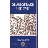 Shakespeare and Ovid (Clarendon Paperbacks) ~ Jonathan Bate