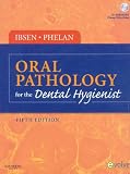 Oral Pathology for the Dental Hygienist (ORAL PATHOLOGY FOR THE DENTAL HYGIENIST ( IBSEN))