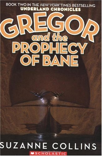 Gregor and the Prophecy of Bane (The Underland Chronicles, Book 2)