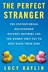 The Perfect Stranger: The Truth About Mothers and Nannies