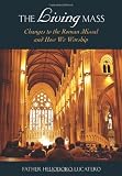 The Living Mass: Changes to the Roman Missal and How We Worship