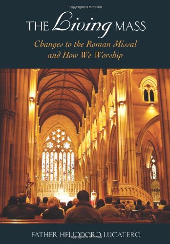 Liguori Pubn The Living Mass: Changes to the Roman Missal and How We Worship