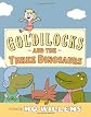 Goldilocks and the Three Dinosaurs: As Retold by Mo Willems