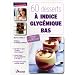 60 desserts a IG bas, craquez sans culpabiliser