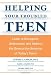 Helping Your Troubled Teen: Learn to Recognize, Understand, and Address the Destructive Behavior of Today's Teens and Preteens