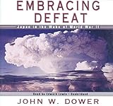 Embracing Defeat: Japan in the Wake of World War II