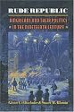 Rude Republic: Americans and Their Politics in the Nineteenth Century.