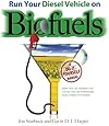 Run Your Diesel Vehicle on Biofuels: A Do-It-Yourself Manual