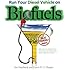 Run Your Diesel Vehicle on Biofuels: A Do-It-Yourself Manual