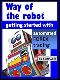 Way of the robot: getting started with automated FOREX trading