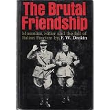 The Brutal Friendship. Mussoliini, Hitler and the Fall of Italian Fascism