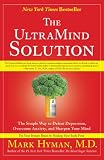 The UltraMind Solution: Fix Your Broken Brain by Healing Your Body First