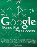 51c docHSlL. SL160  Your Google Game Plan for Success: Increasing Your Web Presence with Google AdWords, Analytics and Website Optimizer