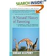 A Natural History of Parenting: A Naturalist Looks at Parenting in the Animal World and Ours by Susan Allport