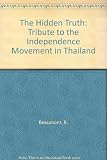 The hidden truth : a tribute to the Indian independence movement in Thailand
