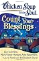 Chicken Soup for the Soul: Count Your Blessings: 101 Stories of Gratitude, Fortitude, and Silver Linings (Chicken Soup for the Soul (Quality Paper))