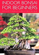 Indoor Bonsai for Beginners: Selection Care Training